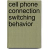 Cell Phone Connection Switching Behavior door A.F.M. Ershadul Haque