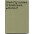 Chef-D'Ï¿½Uvres Dramatiques, Volume 2
