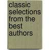 Classic Selections from the Best Authors door S. S 1847 Curry