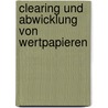 Clearing und Abwicklung von Wertpapieren door Judith Den Otter