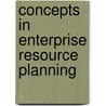Concepts In Enterprise Resource Planning by Ellen Monk