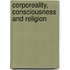 Corporeality, Consciousness and Religion