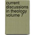 Current Discussions in Theology Volume 7