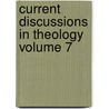 Current Discussions in Theology Volume 7 by Chicago Theological Seminary