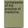 Cyclopaedia of the Practice of Medicine; by Hugo Wilhelm Von Ziemssen