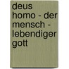 Deus Homo - Der Mensch - Lebendiger Gott door Rainer Sauer