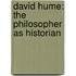 David Hume: The Philosopher As Historian