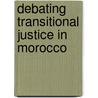 Debating Transitional Justice in Morocco door Mohamed El Hachimi