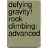 Defying Gravity! Rock Climbing: Advanced