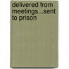 Delivered From Meetings...Sent To Prison door Joyce Bray