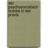 Der Psychosomatisch Kranke in Der Praxis door Walter Poldinger