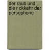 Der Raub Und Die R Ckkehr Der Persephone door Richard Foerster