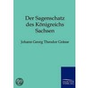 Der Sagenschatz Des Königreichs Sachsen by Johann Georg Theodor Graesse