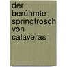 Der berühmte Springfrosch von Calaveras by Mark Swain