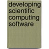 Developing Scientific Computing Software door Jin Tang
