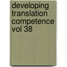 Developing Translation Competence Vol 38 door Christina Schaffner