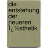 Die Entstehung Der Neueren Ï¿½Sthetik door Heinrich Von Stein
