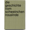 Die Geschichte vom Schweinchen Rosalinde door Lisa Schmitten