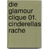 Die Glamour Clique 01. Cinderellas Rache