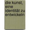 Die Kunst, eine Identität zu entwickeln door Susanne Röver