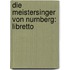 Die Meistersinger Von Nurnberg: Libretto