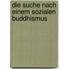 Die Suche nach einem sozialen Buddhismus door Volker Zotz