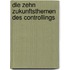 Die Zehn Zukunftsthemen Des Controllings