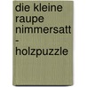 Die kleine Raupe Nimmersatt - Holzpuzzle door Eric Carle