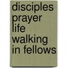 Disciples Prayer Life Walking In Fellows door Tw Wal