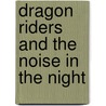 Dragon Riders and the Noise in the Night door Tina Jenne Bohannon