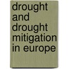 Drought and Drought Mitigation in Europe door Jurgen V. Vogt