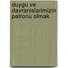 Duygu ve Davranislarimizin Patronu Olmak by Kunter Kurt