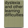 Dyslexia and Other Learning Difficulties by Mark Selikowitz