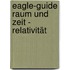 Eagle-guide Raum Und Zeit - Relativität