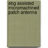 Ebg Assisted Micromachined Patch Antenna