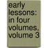 Early Lessons: in Four Volumes, Volume 3
