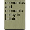 Economics And Economic Policy In Britain by T.W. Hutchison