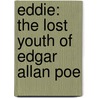 Eddie: The Lost Youth of Edgar Allan Poe by Scott Gustafson