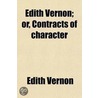 Edith Vernon; Or, Contracts Of Character door Edith Vernon