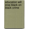 Education Will Stop Black on Black Crime door Bomani Crumpton