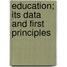 Education; Its Data and First Principles door Thomas Percy Nunn