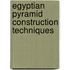 Egyptian Pyramid Construction Techniques
