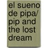 El Sueno De Pipa/ Pip And The Lost Dream
