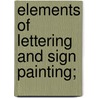 Elements of Lettering and Sign Painting; by International Correspondence Schools