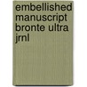 Embellished Manuscript Bronte Ultra Jrnl by The Paperblanks Book Company