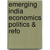 Emerging India Economics Politics & Refo by Jalan Bimal