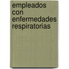 Empleados Con Enfermedades Respiratorias door United States Government