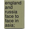 England and Russia Face to Face in Asia; by A.C. B 1853 Yate