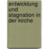 Entwicklung und Stagnation in der Kirche door Roland Wuillemin