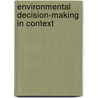 Environmental Decision-Making in Context door Chad J. McGuire